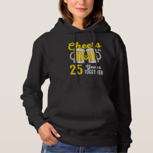 Cheers 25 Years Together Funny 25th Wedding Annive Hoodie