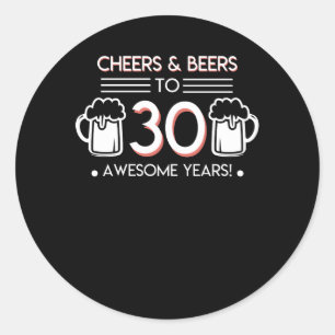 Cheers 30th Birthday Beer Awesome Years Classic Round Sticker