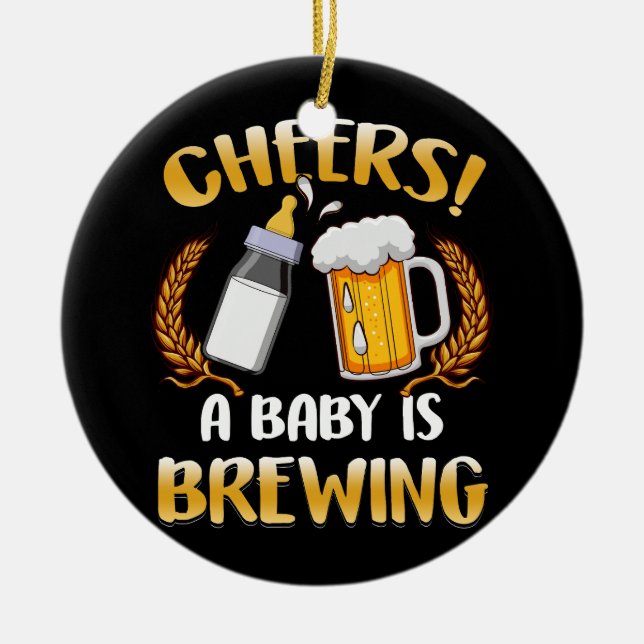 Cheers A Baby Is Brewing Beer Milk Party Drinking  Ceramic Ornament (Front)