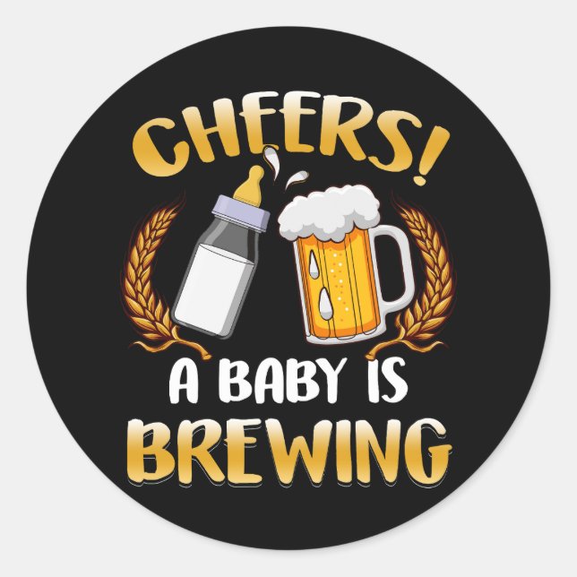 Cheers A Baby Is Brewing Beer Milk Party Drinking  Classic Round Sticker (Front)