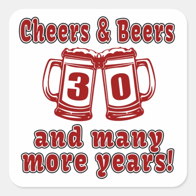 Cheers And Beers 30 Years Square Sticker (Front)