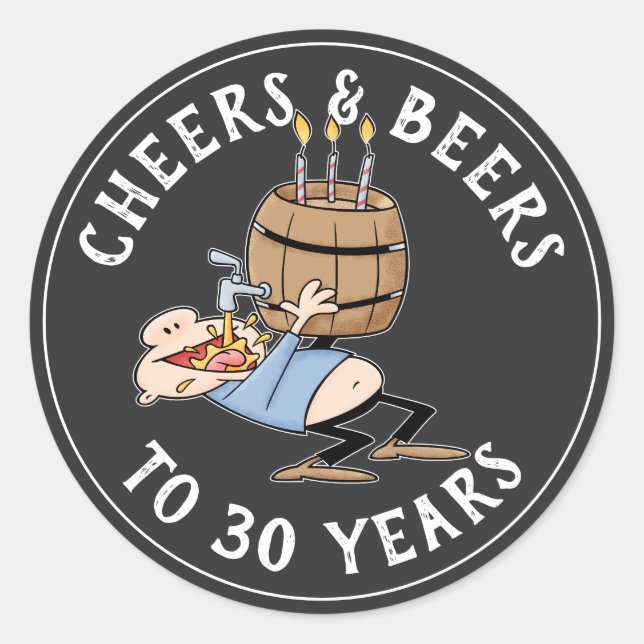 Cheers And Beers 30th Birthday Black And White Classic Round Sticker (Front)