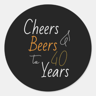 Cheers and Beers 40th Birthday Classic Round Sticker