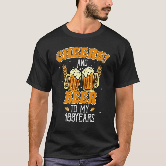 Cheers And Beers To 100 Years 100th  Birthday Part T-Shirt (Front)