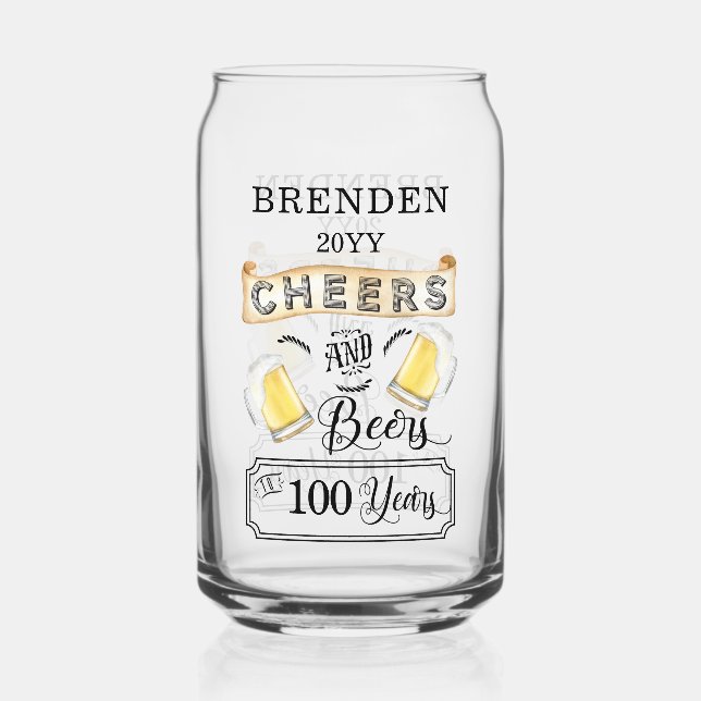 Cheers and Beers to 100 Years Birthday Can Glass (Front)