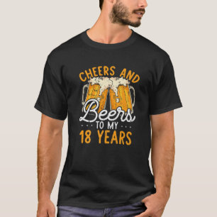 Cheers And Beers To 18 Years 18Th Birthday Gifts F T-Shirt