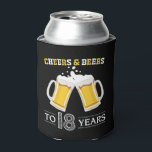 Cheers and Beers to 18 Years Can Cooler<br><div class="desc">Cheers and Beers to 18 Years Can Cooler</div>