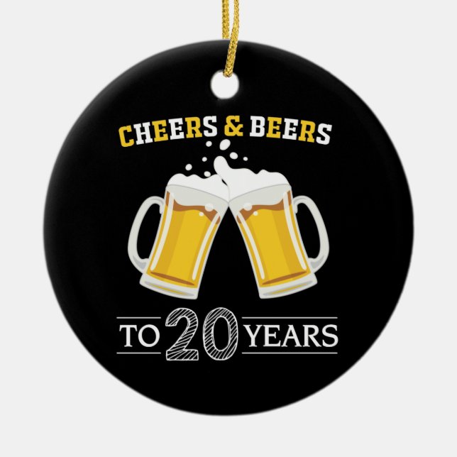 Cheers and Beers to 20 Years Ceramic Ornament (Front)