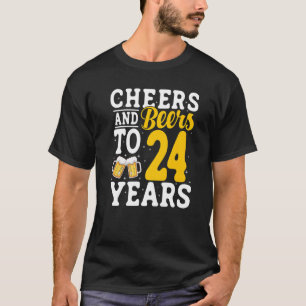 Cheers and Beers To 24 Years Beer Drinking 24 Year T-Shirt