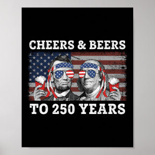 Cheers And Beers To 250 Years Lincoln Franklin Jul Poster