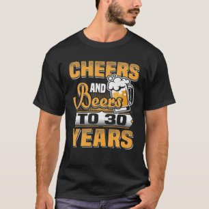 Cheers And Beers To 30 Years T-Shirt