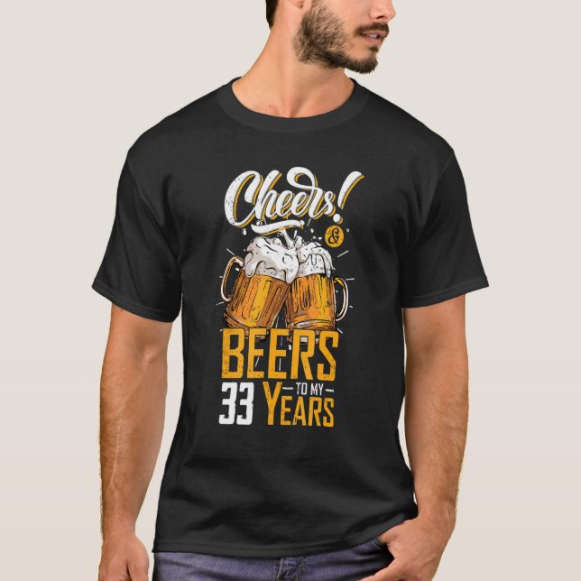 Cheers And Beers To 33 Years 33th Birthday Party T-Shirt (Front)