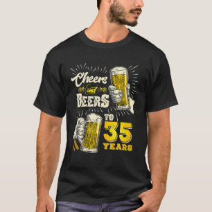 Cheers And Beers To 35 Years Old Beer 35th T-Shirt