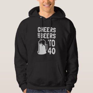 Cheers And Beers To 40 Anniversary 40th Birthday Hoodie