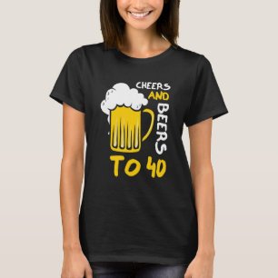 Cheers And Beers To 40 Anniversary 40th Birthday T-Shirt