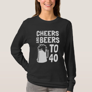 Cheers And Beers To 40 Anniversary 40th Birthday T-Shirt
