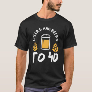 Cheers And Beers To 40 Anniversary 40th Birthday T-Shirt