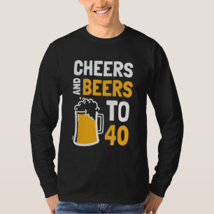 Cheers And Beers To 40 Anniversary 40th Birthday T-Shirt