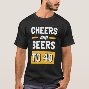 Cheers And Beers To 40 Anniversary 40th Birthday T-Shirt
