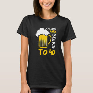 Cheers And Beers To 40 Anniversary  40th Birthday  T-Shirt