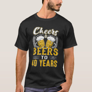 Cheers And Beers To 40 Years Birthday Gifts Old T-Shirt