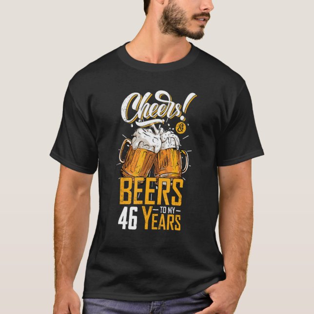 Cheers And Beers To 46 Years 46th  Birthday Party T-Shirt (Front)