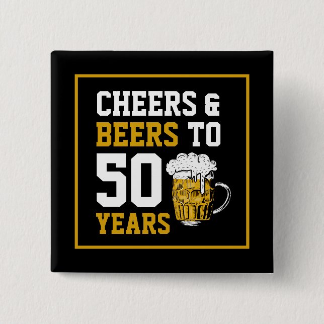 Cheers and beers to 50 Years 50th birthday 15 Cm Square Badge (Front)