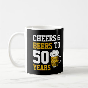 Cheers and beers to 50 Years 50th birthday Coffee Mug