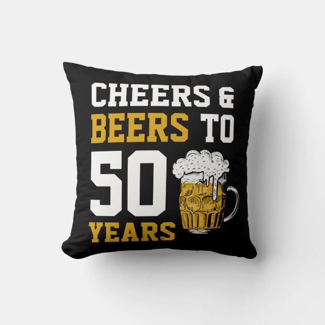 Cheers and beers to 50 Years 50th birthday  Cushion (Front)