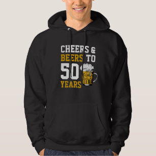 Cheers and beers to 50 Years 50th birthday  Hoodie