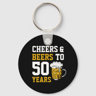 Cheers and beers to 50 Years 50th birthday Key Ring