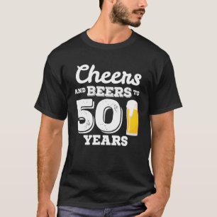 Cheers And Beers To 50 Years 50th Birthday T-Shirt