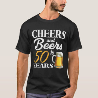 Cheers And Beers To 50 Years 50Th Birthday T-Shirt