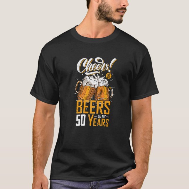 Cheers And Beers To 50 Years 50Th Funny Birthday P T-Shirt (Front)