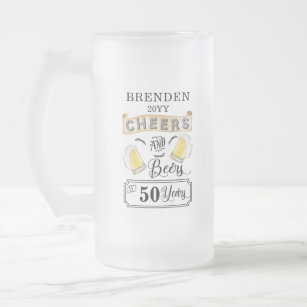 Cheers and Beers to 50 Years Birthday Frosted Glass Beer Mug