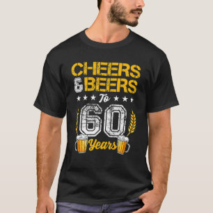 Cheers And Beers To 60 Years 60th Birthday Drinker T-Shirt