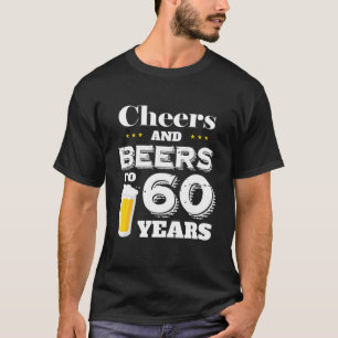 Cheers And Beers To 60 Years Old Birthday Party T-Shirt