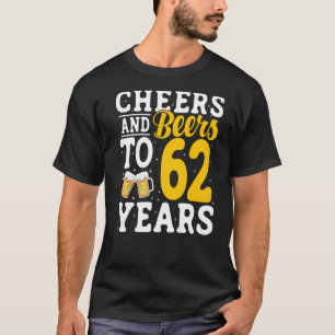 Cheers and Beers To 62 Years Beer Drinking 62 Year T-Shirt