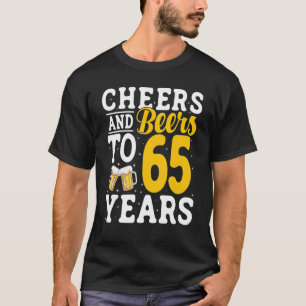 Cheers and Beers To 65 Years Beer Drinking 65 Year T-Shirt