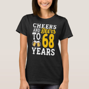 Cheers and Beers To 68 Years Beer Drinking 68 Year T-Shirt