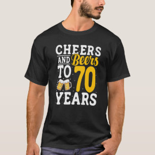Cheers and Beers To 70 Years Beer Drinking 70 Year T-Shirt