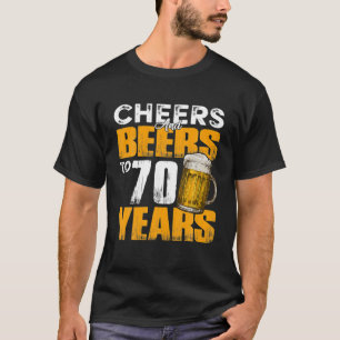 Cheers And Beers To 70 Years Old Birthday Funny T-Shirt