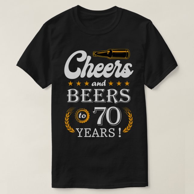 Cheers And Beers To 70 Years Old Cool 70th Birthda T-Shirt (Design Front)