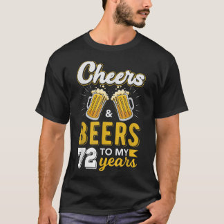 Cheers and Beers to 72 Years Birthday  T-Shirt