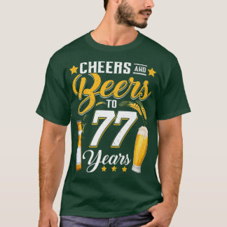 Cheers And Beers To 77 Years Funny 77th Birthday D T-Shirt