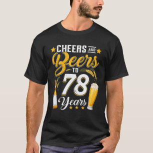 Cheers And Beers To 78 Years Funny 78Th Birthday D T-Shirt