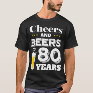 Cheers and Beers To 80 Years Old Birthday Party T-Shirt