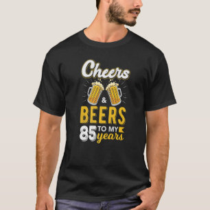 Cheers and Beers to 85 Years Birthday T-Shirt