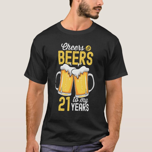 Cheers And Beers To My 21 Years Old 21st Birthday T-Shirt (Front)