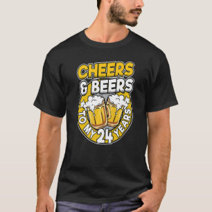 Cheers And Beers To My 24 Years Beer Men 24th Birt T-Shirt